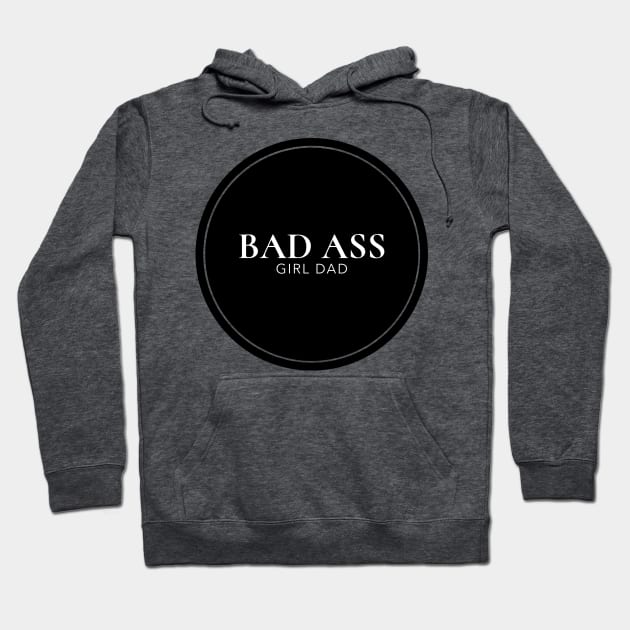 BAD ASS GIRL DAD Hoodie by Happy. Healthy. Grateful.